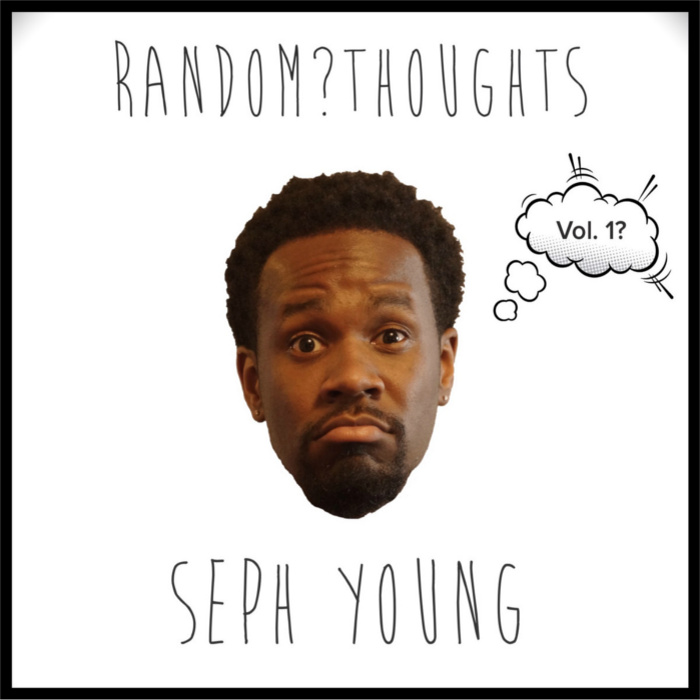 Seph Young – Random Thoughts Volume 1