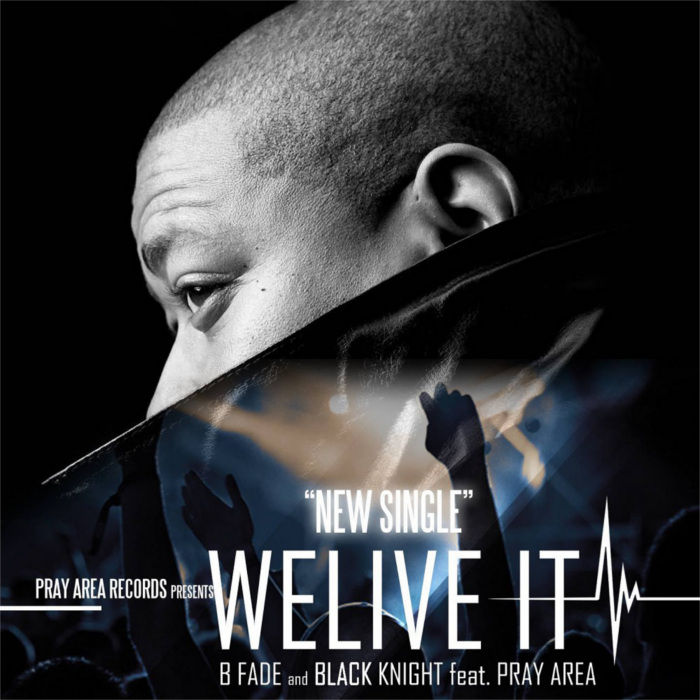 B-Fade & Black Knight – We Live It feat. Pray Area