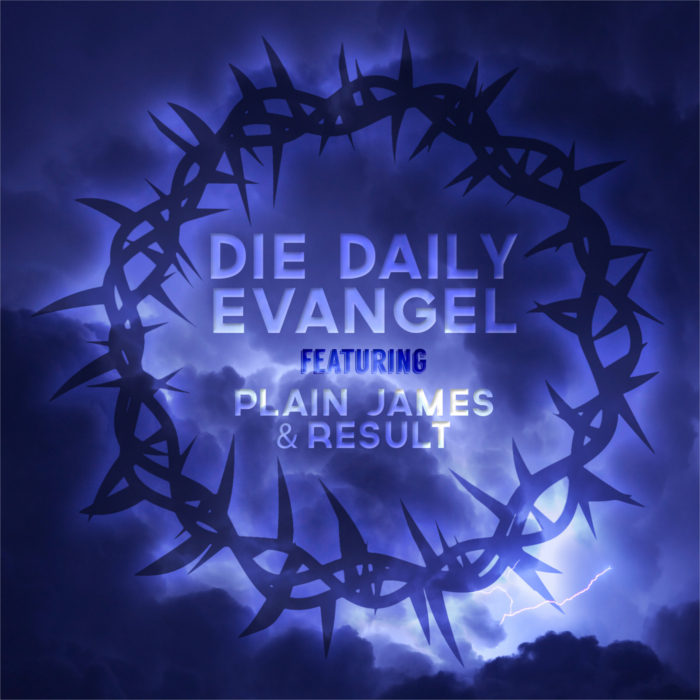 Evangel – Die Daily (feat. Plain James & Result)