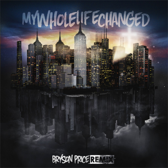 Lecrae – My Whole Life Changed (Bryson Price Remix)