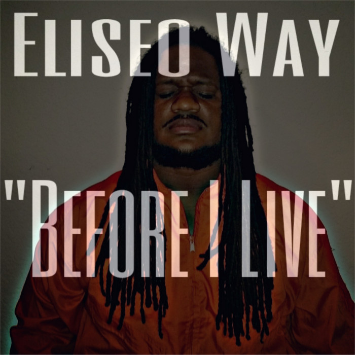 Eliseo Way – Before I Live