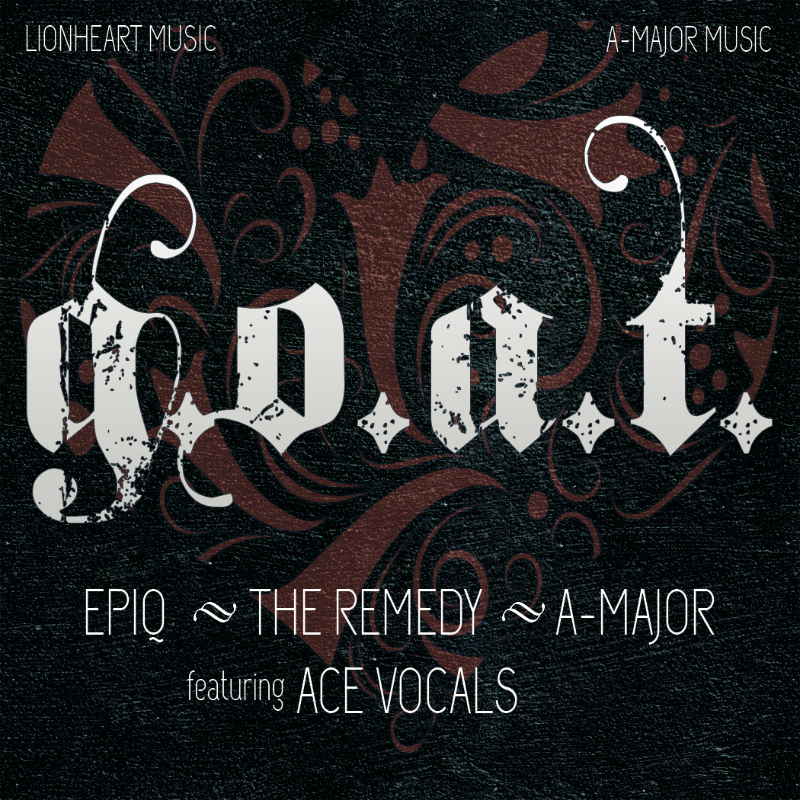 Epiq x The Remedy x A-Major – G.O.A.T. feat. Ace Vocals