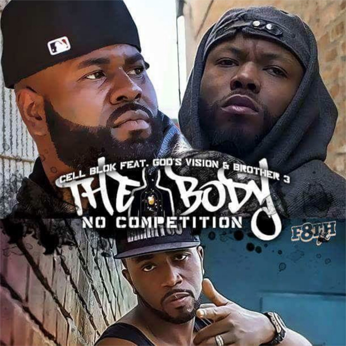 Cell Blok – The Body (No Competition) feat. God’s Vision & Brother 3