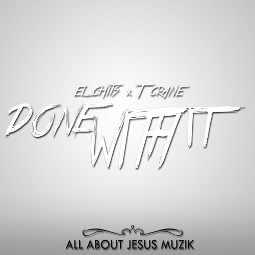 El Chits – Done With It feat. T Crane