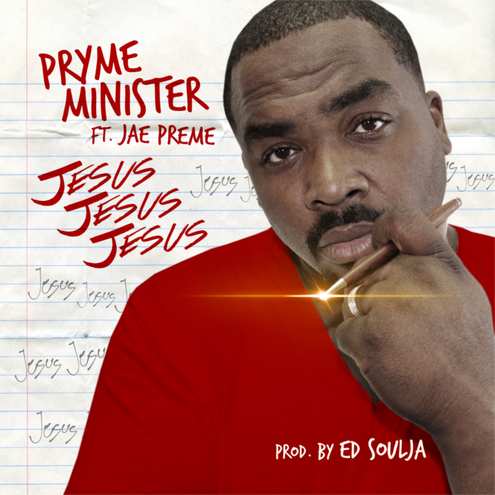 Pryme Minister – Jesus Jesus Jesus feat. Jae Preme