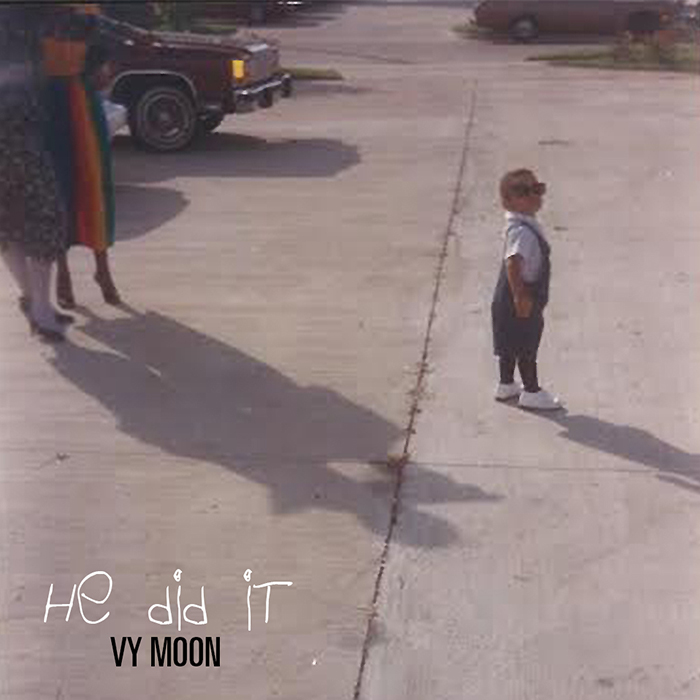 Vy Moon – He Did It