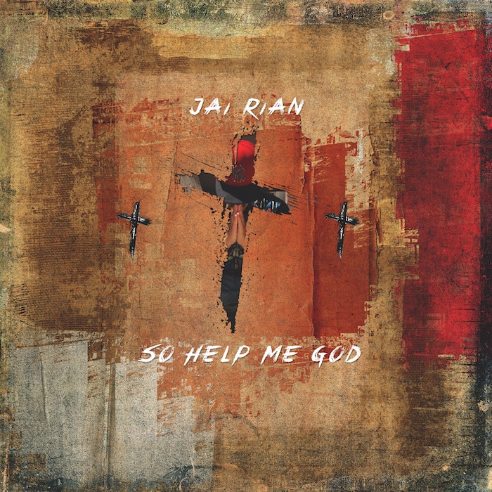 Jai Rian – So Help Me God