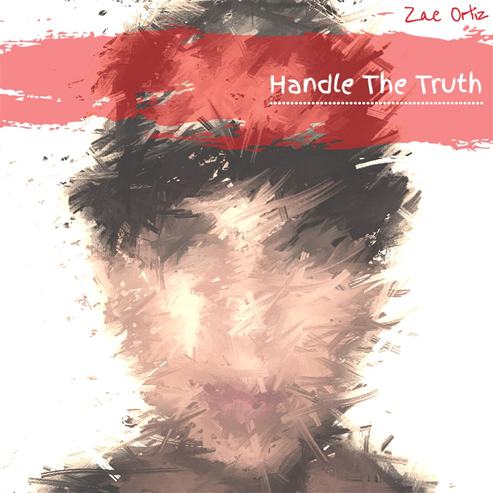 Zae Ortiz – Handle The Truth