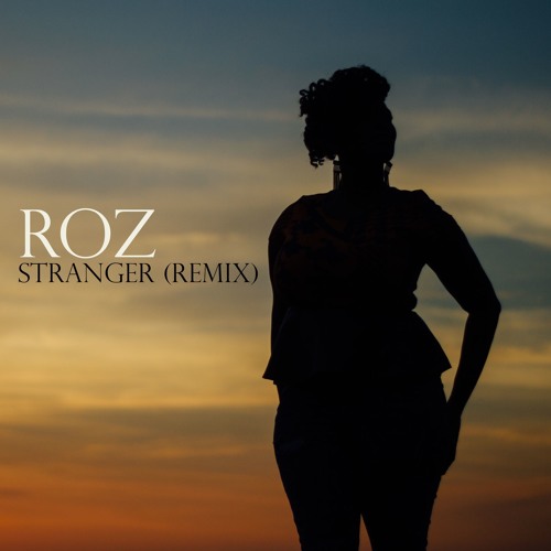 Roz – Stranger (Remix)