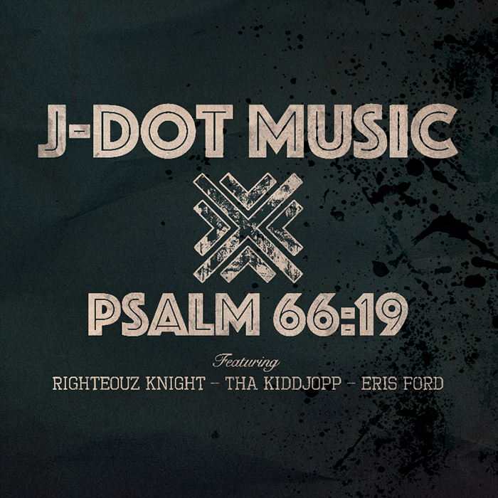 Righteouz Knight – Psalm 66:19 (J-Dot Music Remix) feat. ThaKidd Jopp and Eris Ford