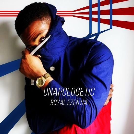 Royal Ezenwa – Unapologetic