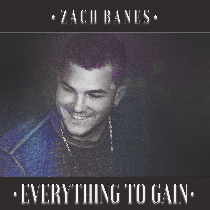 Zach Banes – Everything to Gain