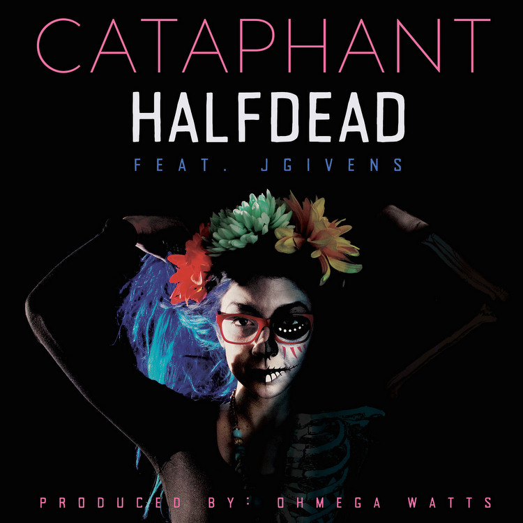 Cataphant – Half Dead feat. JGivens