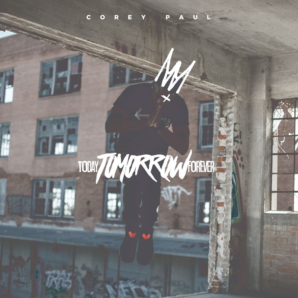 Corey Paul Reveals Details Of Upcoming Album, ‘Today, Tomorrow, Forever’