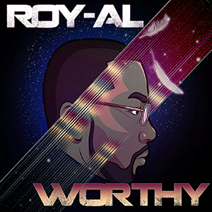 Roy-Al “Worthy” Album Review & Listening Session