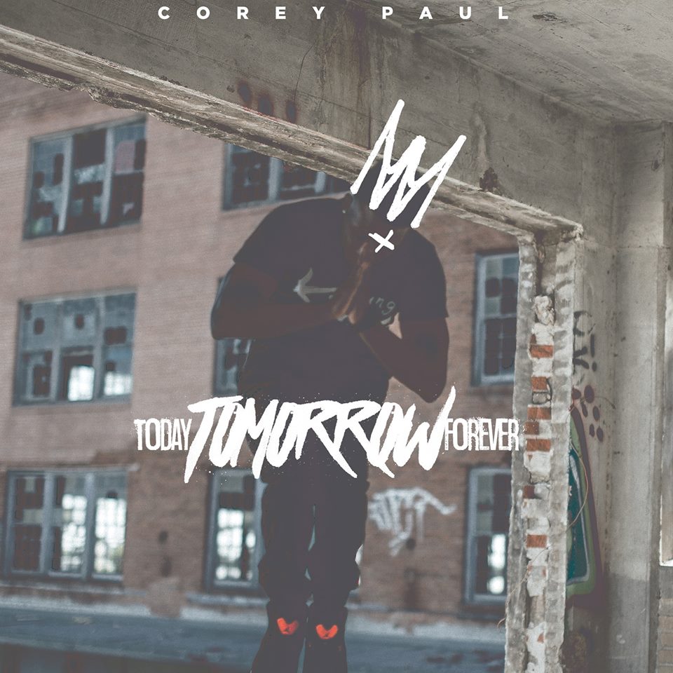 Corey Paul released newest album ‘Today, Tomorrow, Forever’ for free