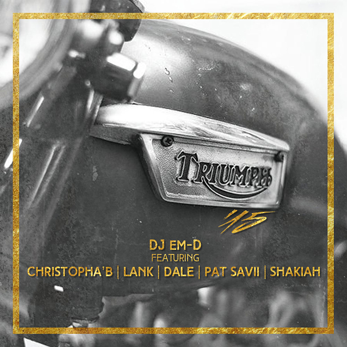 DJ em-D – Triumph ’15 feat. Christopha’B, Lank, Dale, Pat Savii & Shakiah