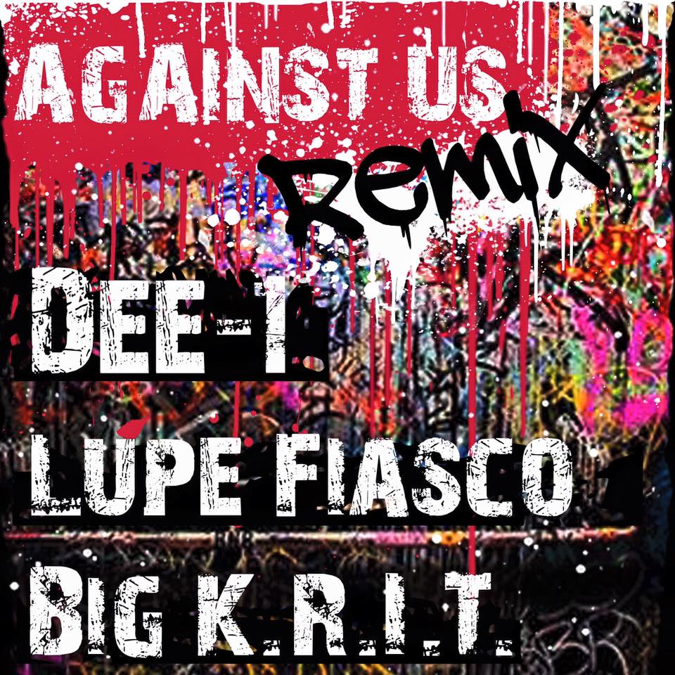 Dee-1 – Against Us Remix Ft. Lupe Fiasco & Big K.R.I.T.