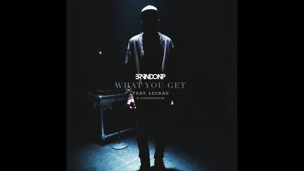 BrvndonP – What You Get Ft. Lecrae & JustKristofer