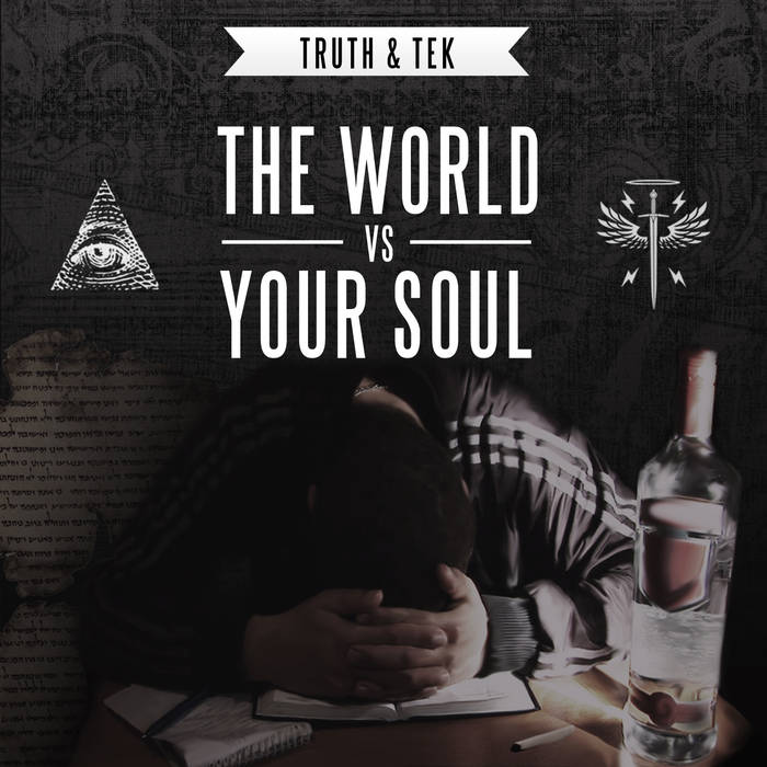 Truth & TeK – The World vs Your Soul