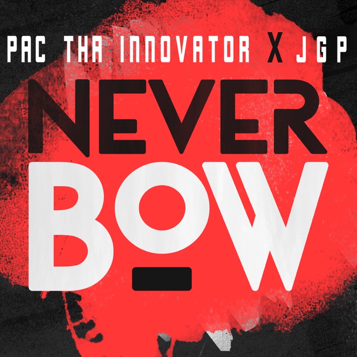 Pac Tha Innovator X JGP- Never Bow