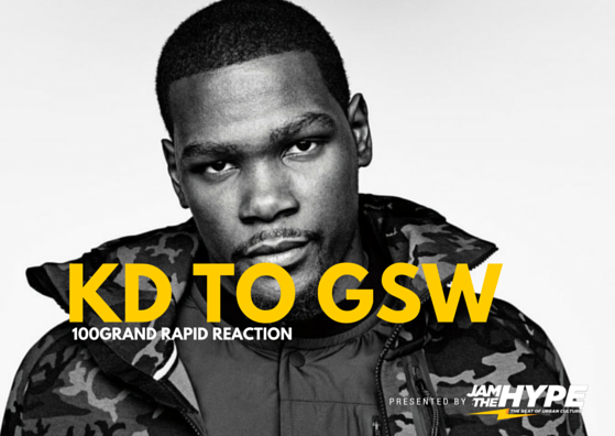 100 Grand – Rapid Reaction To Kevin Durant Signing W/ GSW