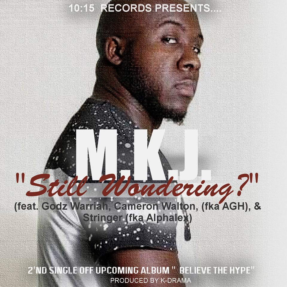 M.K.J. – Still Wondering? ft Godz Warriah, Cameron Walton & Stringer