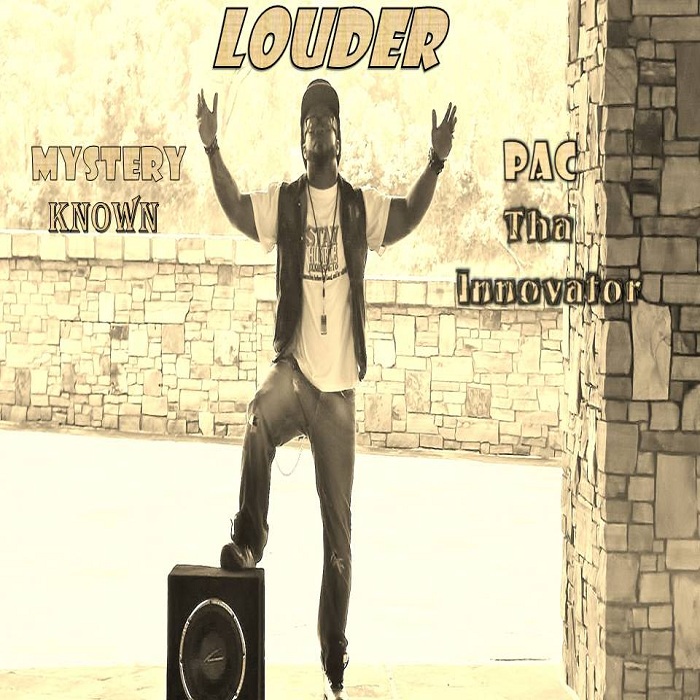 Mystery Known – Louder ft. Pac Tha Innovator