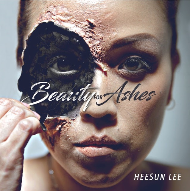 HeeSun Lee Shows ‘Beauty For Ashes’