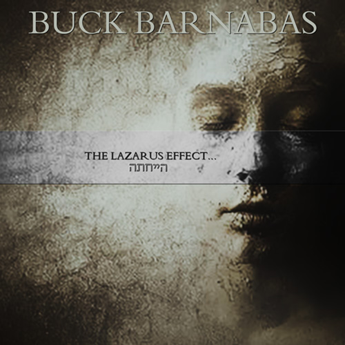 Buck Barnabas returns with new project coming soon “The Lazarus Effect”