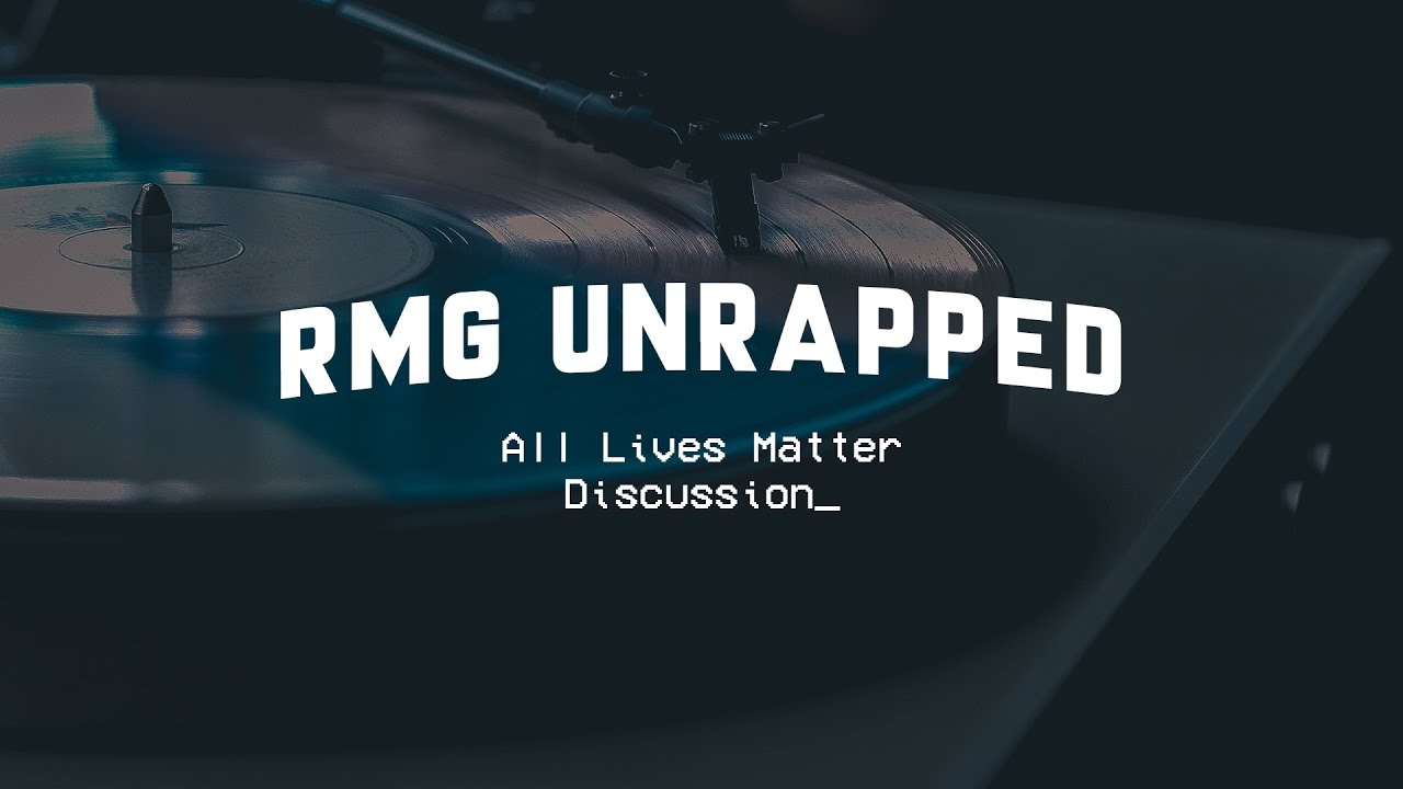 RMG Unrapped – Tony Tillman – All Lives Matter Discussion