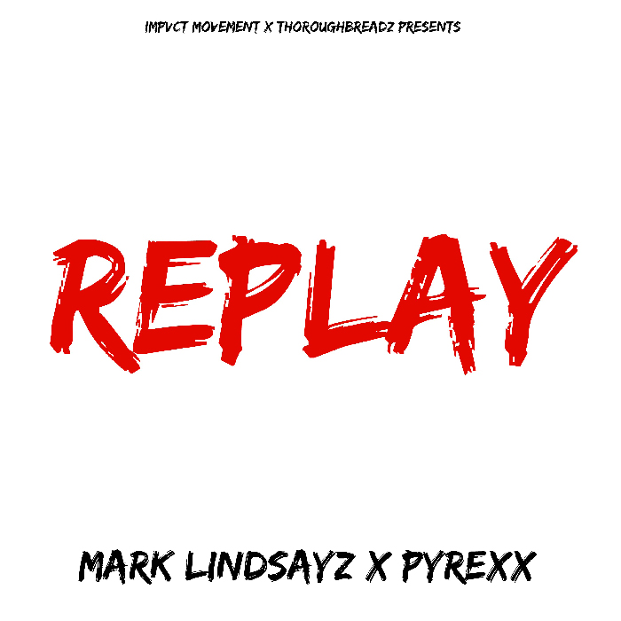 Mark LindsayZ – Replay ft. Pyrexx