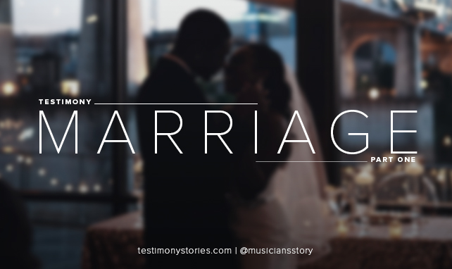 Marriage – Part One – Testimony: A Musician’s Story