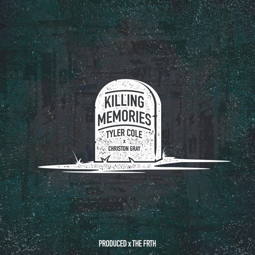 Tyler Cole Collaborates With Christon Gray For “Killing Memories”