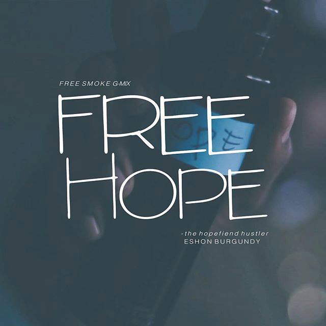 Watch Visual For Eshon Burgundy’s “Free Hope (Free Smoke GMix)”