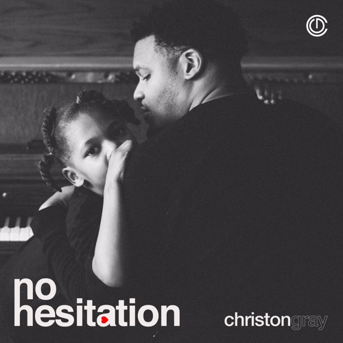 Christon Gray – No Hesitation