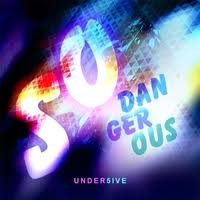 Under5ive – So DANGEROUS