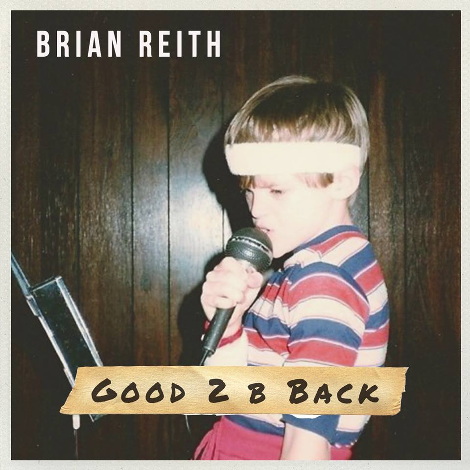 Brian Reith Says It Feels “Good 2 B Back” (NEW SONG)