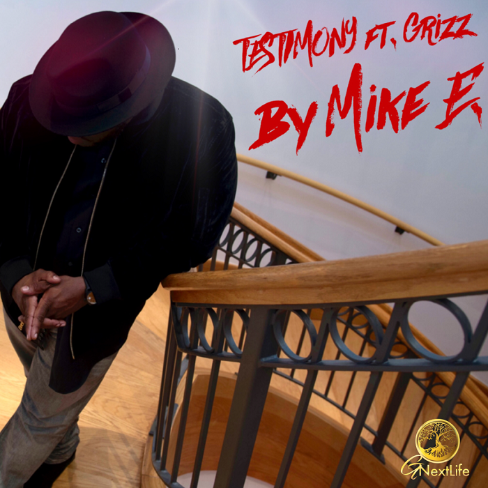 Mike E. – Testimony ft. Grizz