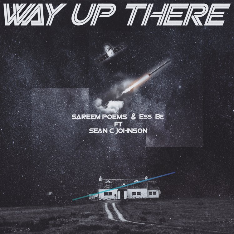 Sareem Poems & Ess Be – “Way Up There (feat. Sean C. Johnson)”