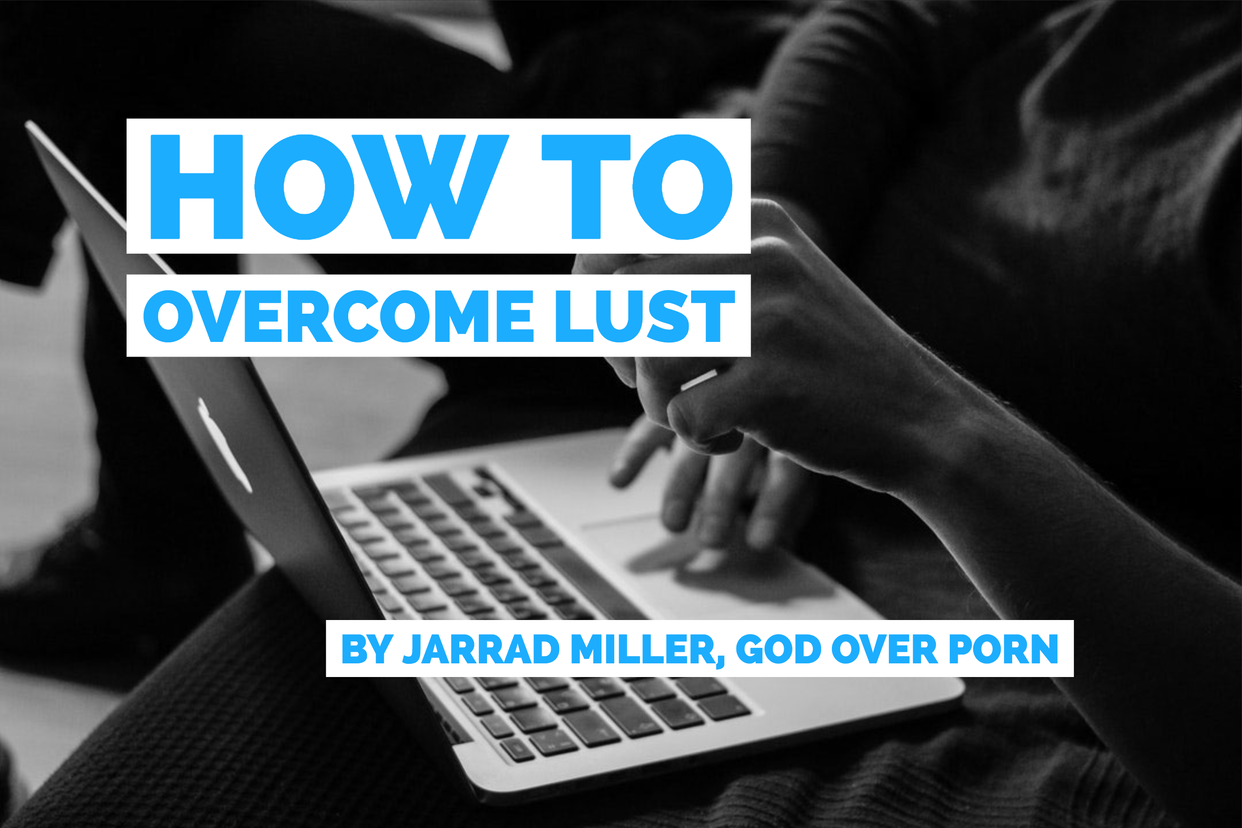 How To Overcome Lust by God Over Porn