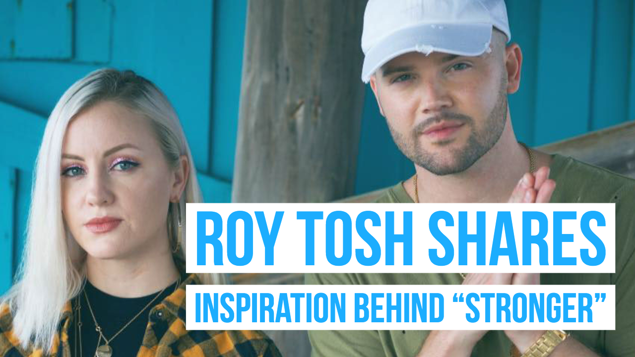 Roy Tosh Talks Family, Fatherhood, and Hit Single “Stronger”