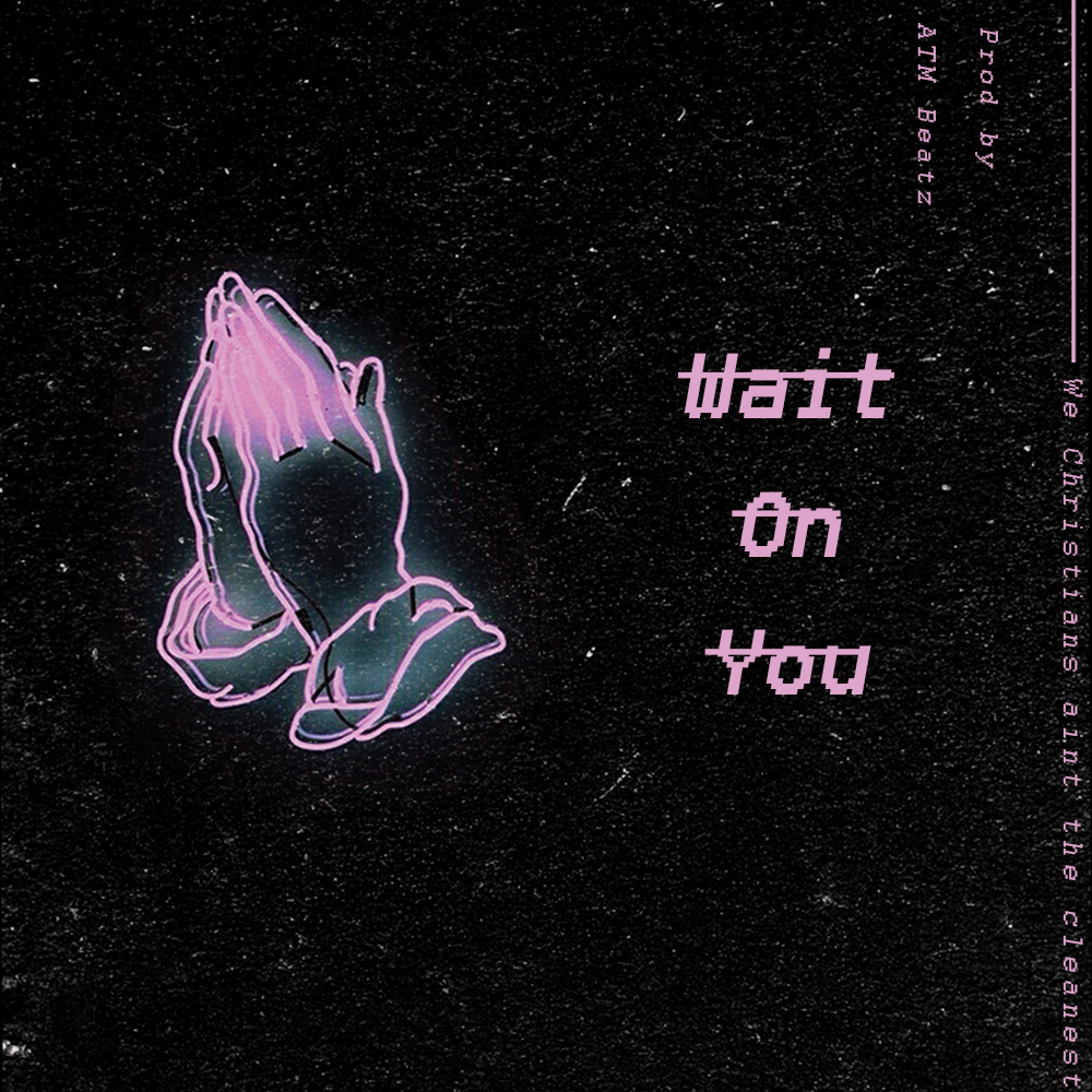 E. Geaux – Wait On You