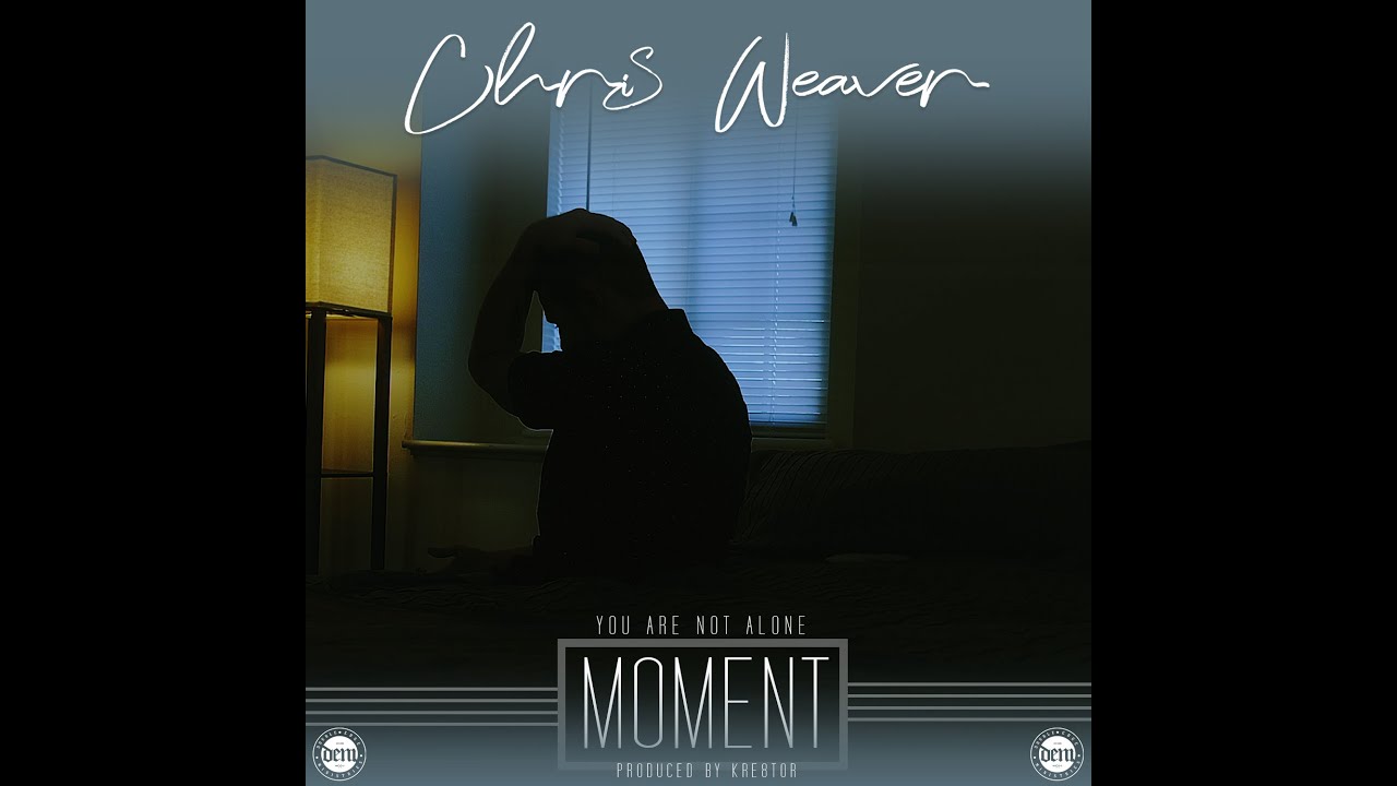 Chris Weaver – Moment