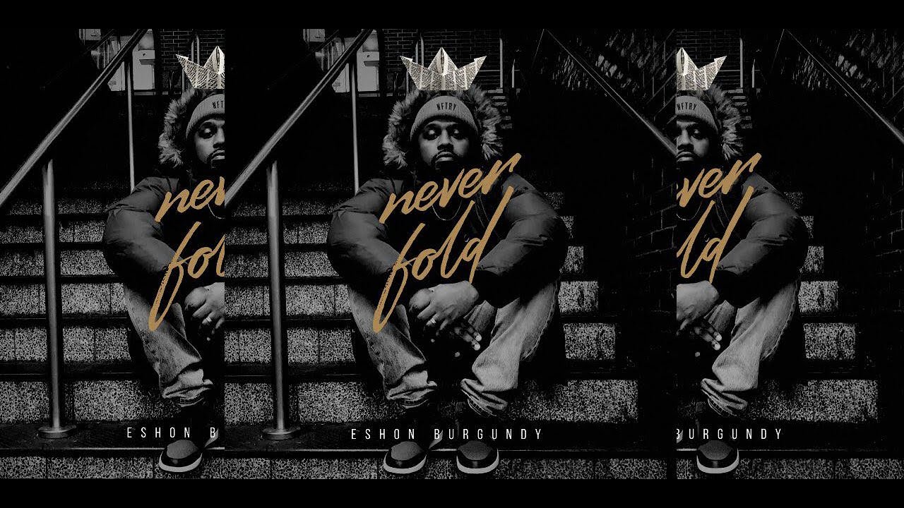 Listen To Eshon Burgundy’s “Never Fold” [AUDIO]