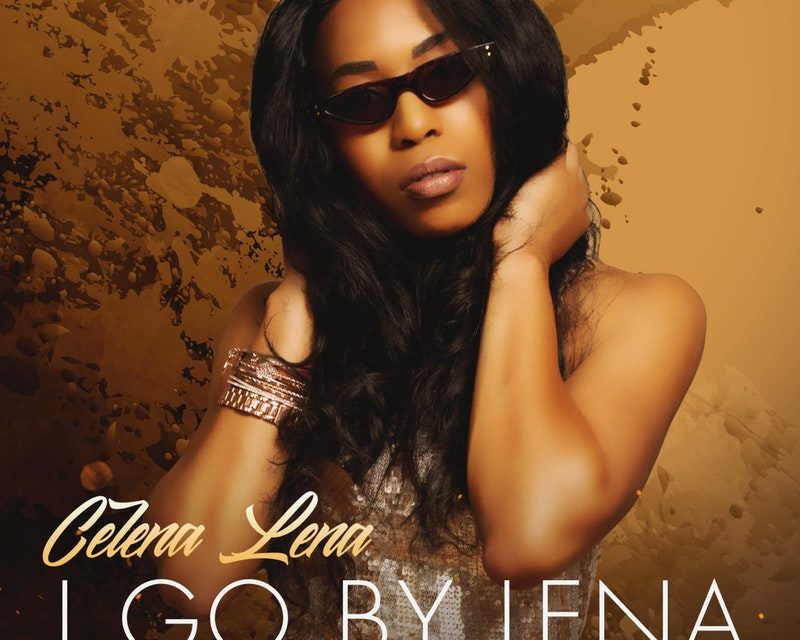 Celena Lena – “I Go by Lena”